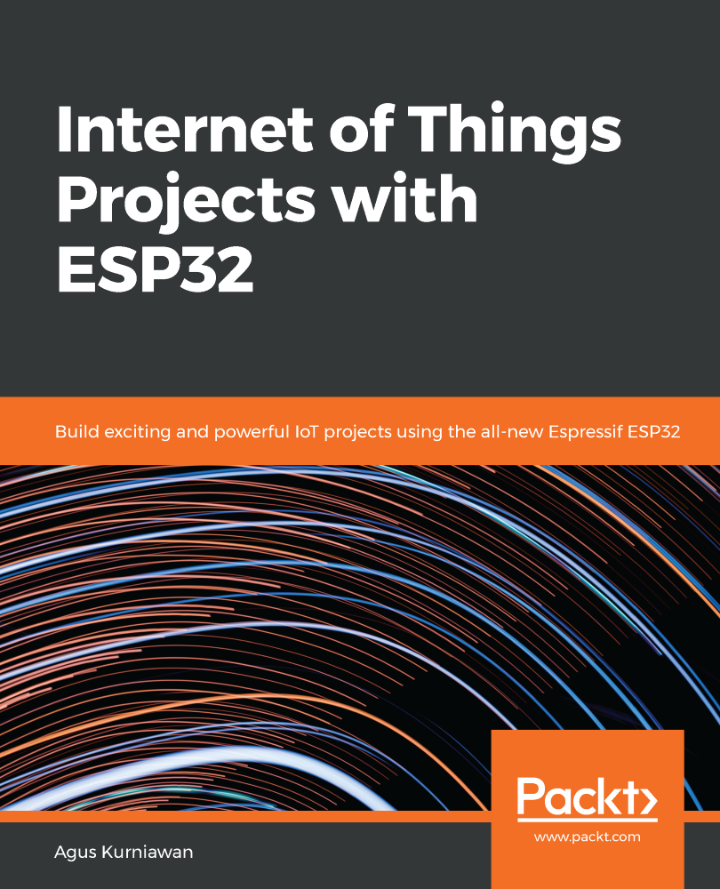 Internet of Things Projects with ESP32 Build exciting and powerful IoT - photo 1