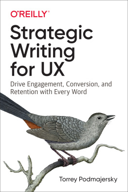 Torrey Podmajersky Strategic Writing for UX: Drive Engagement, Conversion, and Retention with Every Word