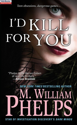 M. William Phelps - I’d Kill For You