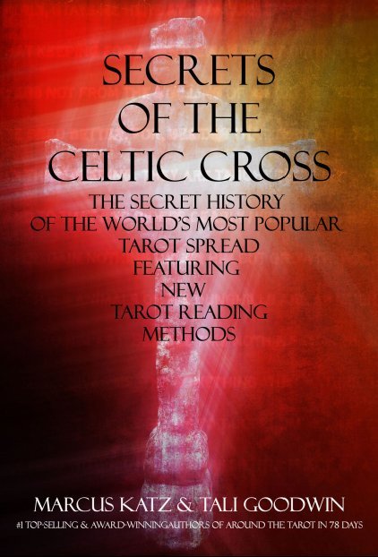 Secrets of the Celtic Cross Marcus Katz Tali Goodwin Marcus Katz Tali - photo 1