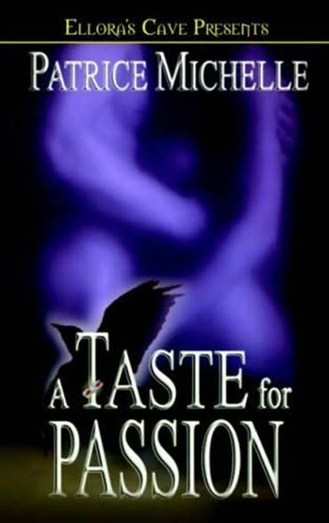 A Taste for Passion Kendrians Book 1 By Patrice Michelle Chapter One - photo 1