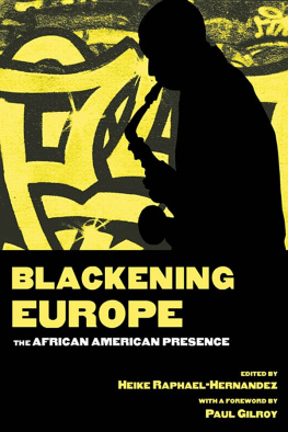 Heike Raphael-Hernandez Blackening Europe: The African American Presence