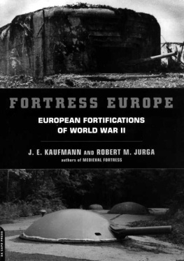 J.E. Kaufmann - Fortress Europe: European Fortifications of World War II