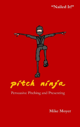 Mike Moyer - Pitch Ninja: Persuasive Pitching and Presenting