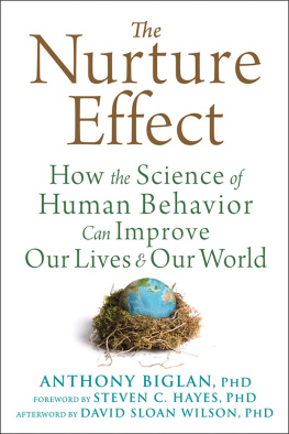 Anthony Biglan The Nurture Effect: How the Science of Human Behavior Can Improve Our Lives and Our World