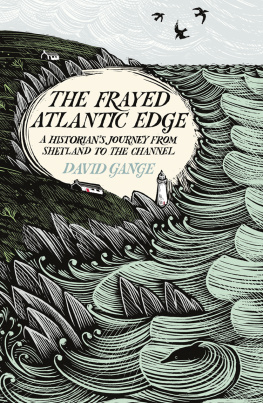 David Gange - The Frayed Atlantic Edge: A Historian’s Journey from Shetland to the Channel