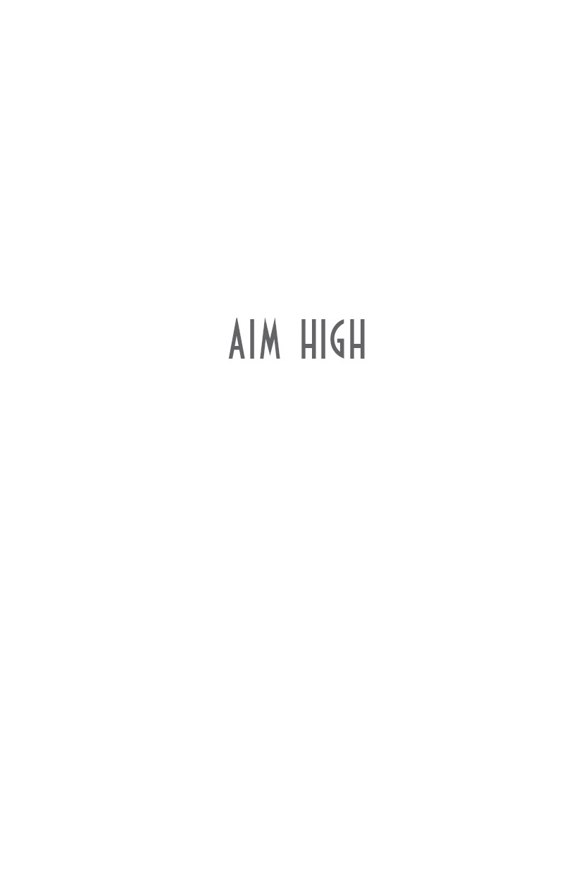 A POST HILL PRESS BOOK Aim High Chart Your Course and Find Success 2019 by - photo 2