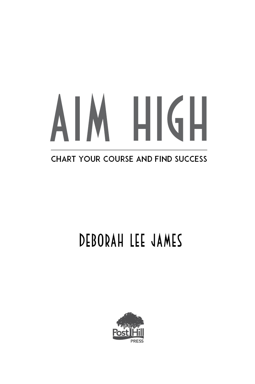 A POST HILL PRESS BOOK Aim High Chart Your Course and Find Success 2019 by - photo 3