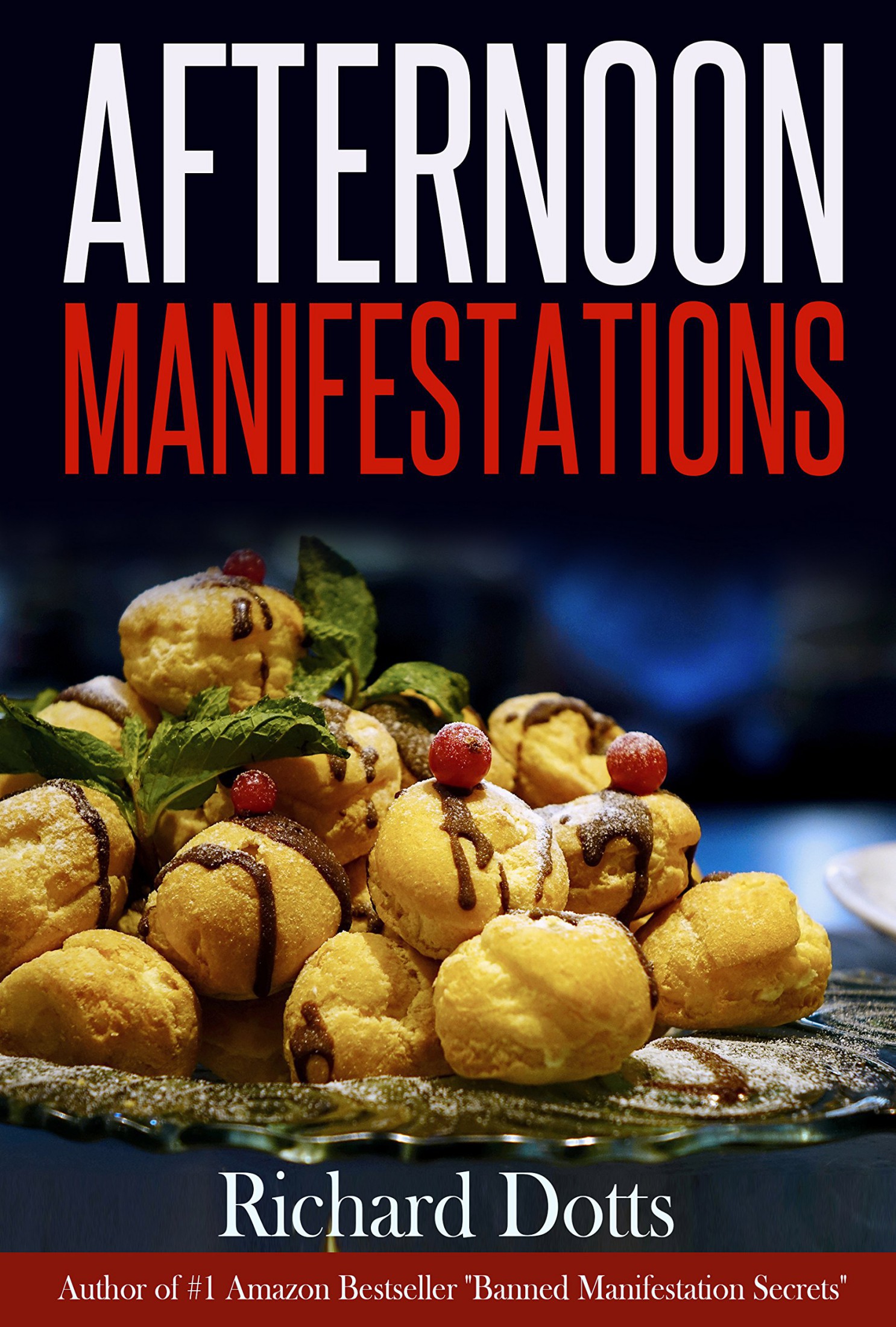 Afternoon Manifestations By Richard Dotts Table of Contents Richard Dotts 2015 - photo 1