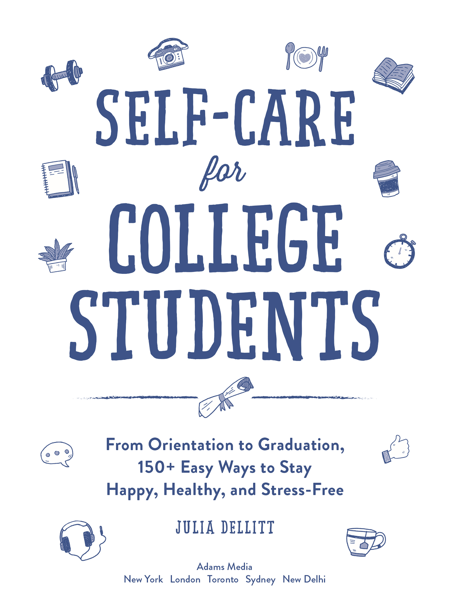 Self-Care for College Students From Orientation to Graduation 150 Easy Ways to Stay Happy Healthy and Stress-Free - image 2