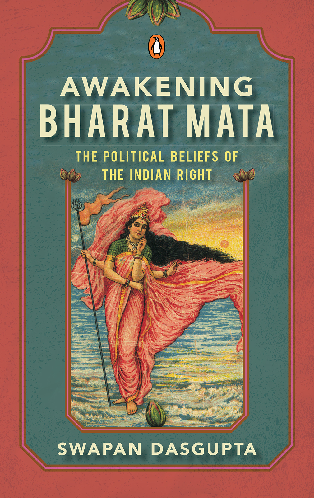 SWAPAN DASGUPTA AWAKENING BHARAT MATA The Political Beliefs of t - photo 1