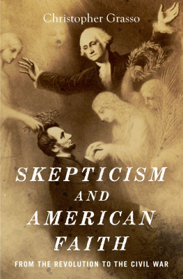 Christopher Grasso - Skepticism and American Faith: from the Revolution to the Civil War