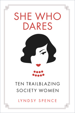 Lyndsy Spence She Who Dares: Ten Trailblazing Society Women