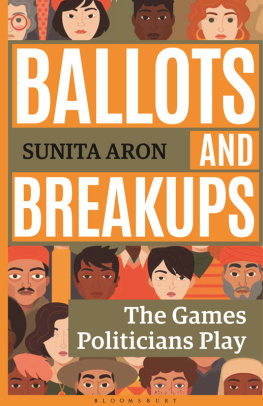 Sunita Aron - Ballots and Breakups: The Games Politicians Play