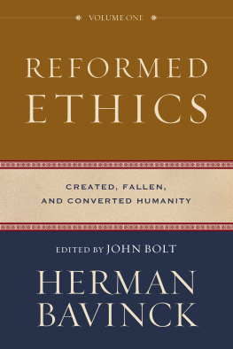 Herman Bavinck - Reformed Ethics, Volume 1: Created, Fallen, and Converted Humanity