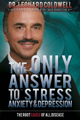 Leonard Coldwell The Only Answer to Stress, Anxiety & Depression: The Root Cause of All Disease