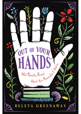 Beleta Greenaway Out of Your Hands: What Palmistry Reveals About Your Personality and Destiny