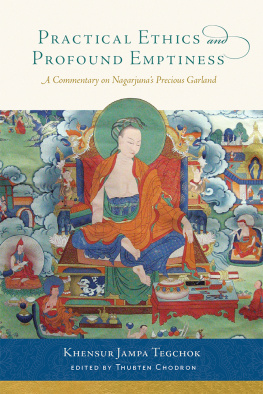 Jampa Tegchok - Practical Ethics and Profound Emptiness: A Commentary on Nagarjuna’s Precious Garland