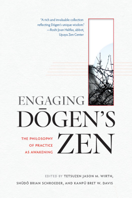 Tetsuzen Jason M. Wirth - Engaging Dōgen’s Zen: The Philosophy of Practice as Awakening