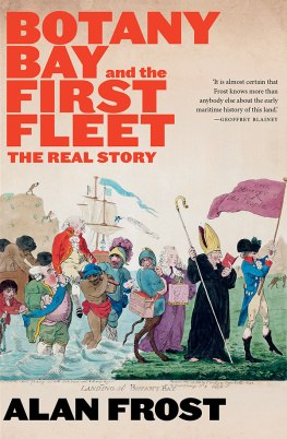 Alan Frost - Botany Bay and the First Fleet: The Real Story