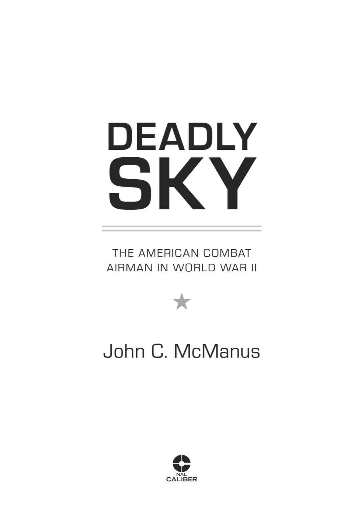 Deadly Sky The American Combat Airman in World War II - image 2