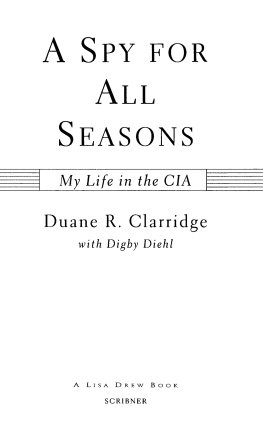 Duane R. Clarridge - A Spy for All Seasons: My Life in the CIA