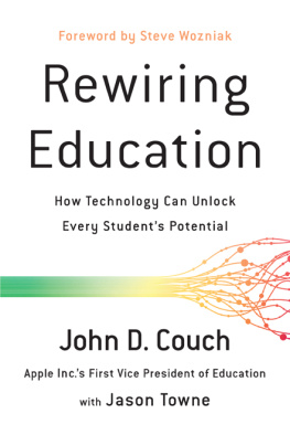 John D. Couch - Rewiring Education: How Technology Can Unlock Every Studentas Potential