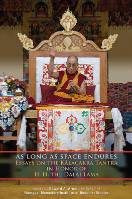 Edward A. Arnold - As Long as Space Endures: Essays on the Kalacakra Tantra in Honor of H.H. the Dalai Lama