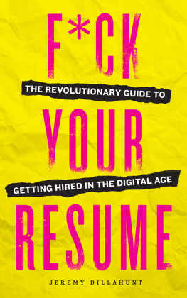 Jeremy Dillahunt - F*ck Your Resume: The Revolutionary Guide to Getting Hired in the Digital Age
