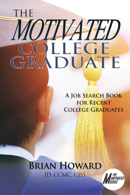 Brian E. Howard - The Motivated College Graduate: A Job Search Book for Recent College Graduates