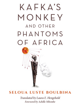 Seloua Luste Boulbina - Kafka’s Monkey and Other Phantoms of Africa