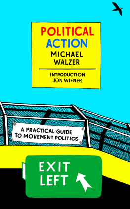 Michael Walzer Political Action: A Practical Guide to Movement Politics