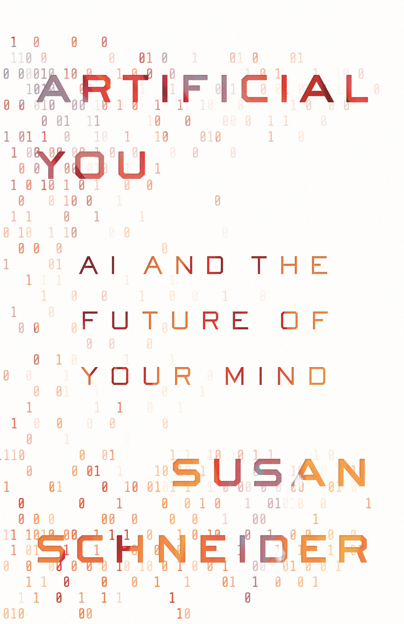 ARTIFICIAL YOU ARTIFICIAL YOU AI AND THE FUTURE OF YOUR MIND SUSAN - photo 1