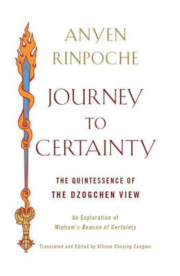 Anyen - Journey to Certainty: The Quintessence of the Dzogchen View: An Exploration of Mipham’s Beacon of Certainty