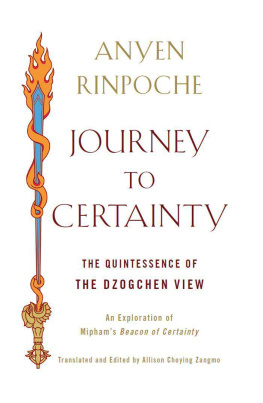 Anyen Journey to Certainty: The Quintessence of the Dzogchen View: An Exploration of Mipham’s Beacon of Certainty