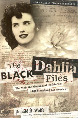 Don Wolfe - The Black Dahlia Files: The Mob, the Mogul, and the Murder That Transfixed Los Angeles