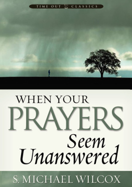 S. Michael Wilcox When Your Prayers Seem Unanswered