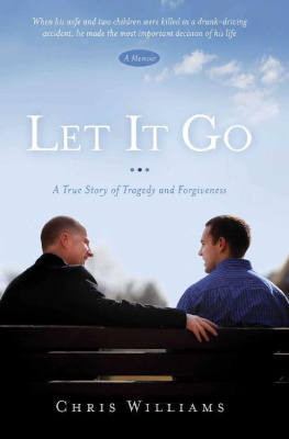 Chris Williams - Let It Go: A True Story of Tragedy and Forgiveness