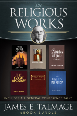 James E. Talmage - The Religious Works of James E. Talmage