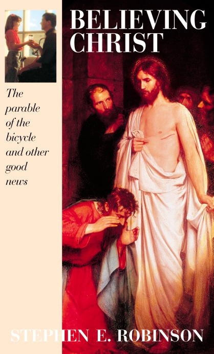 Believing Christ The Parable of the Bicycle and Other Good News Stephen E - photo 1