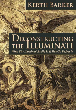 Kerth Barker - Deconstructing the Illuminati: What The Illuminati Really Is & How To Defeat It