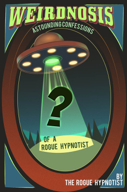 The Rogue Hypnotist - Weirdnosis - Astounding confessions of a Rogue Hypnotist.