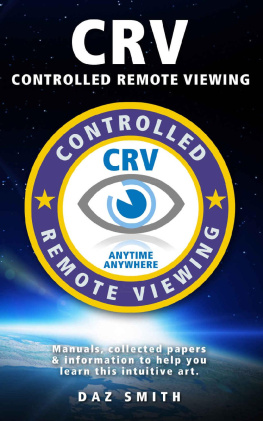 Daz Smith - Crv - Controlled Remote Viewing: Collected Manuals & Information to Help You Learn This Intuitive Art.