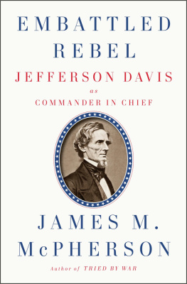 James M. McPherson Embattled Rebel: Jefferson Davis as Commander in Chief