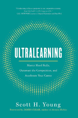 Scott H. Young Ultralearning: Master Hard Skills, Outsmart the Competition, and Accelerate Your Career