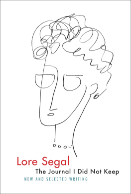 Lore Segal - The Journal I Did Not Keep: New and Selected Writing