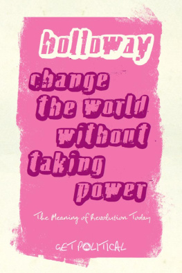 John Holloway - Change the World Without Taking Power: The Meaning of Revolution Today