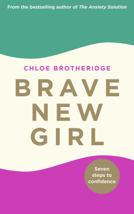 Chloe Brotheridge - Brave New Girl: Seven Steps to Confidence