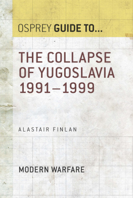 Alastair Finlan The Collapse of Yugoslavia, 1991–1999