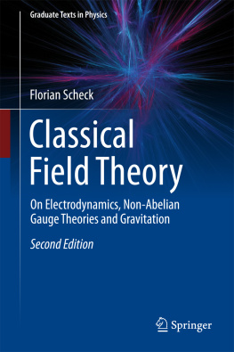 Scheck Florian - Classical Field Theory: On Electrodynamics, Non-Abelian Gauge Theories and Gravitation